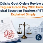 Grade Pay 2800 PET rectification order Odisha government circular 2026