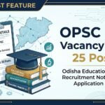 OPSC OES Vacancy 2026 Category Wise Breakdown for 25 Odisha Education Officer Posts